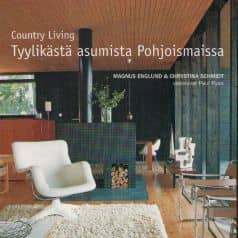Magnus Englund & Chystina Schmidt: Country Living. Tyylikästä asumista Pohjoismaissa Magnus Englund & Chystina Schmidt: Country Living. Tyylikästä asumista Pohjoismaissa